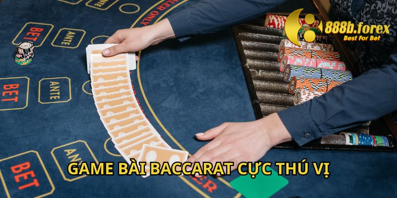 Game bài Baccarat cực kỳ thú vị tại casino 888b