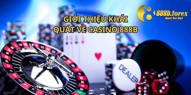 Giới thiệu khái quát về casino 888b 