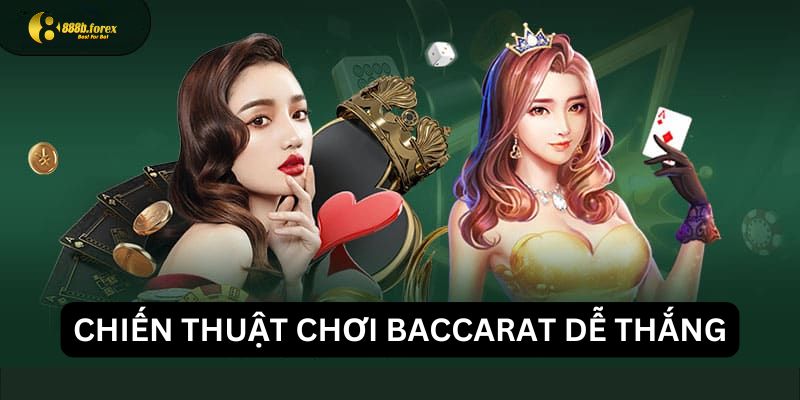 Chiến thuật chơi baccarat từ các cao thủ