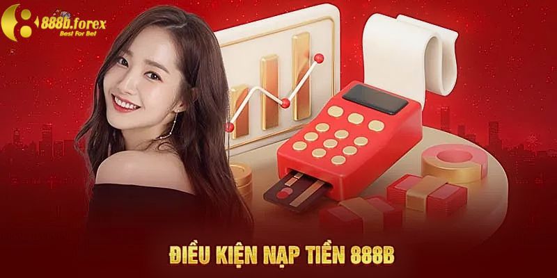 Điều kiện nạp tiền 888b