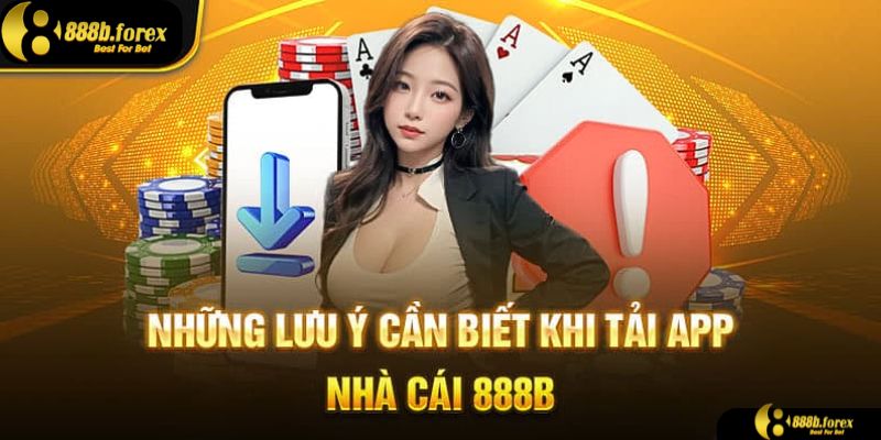 Lưu ý khi tải app 888b