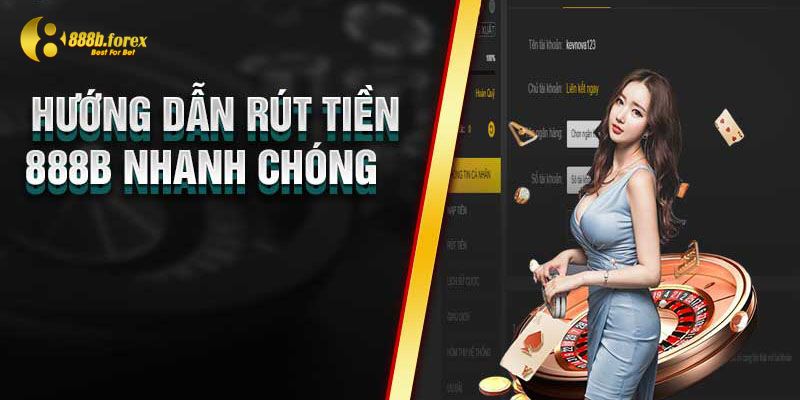 Quy trình thực hiện giao dịch rút tiền 888b